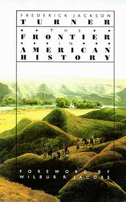 The Frontier in American History - Turner, Frederick Jackson