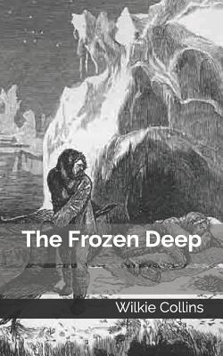 The Frozen Deep - Collins, Wilkie