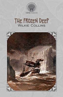 The Frozen Deep - Collins, Wilkie