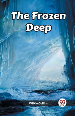 The Frozen Deep - Collins, Wilkie