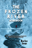 The Frozen River Workbook: (An Implementation Guide and Workbook Based on Ariel Lawhon Book)