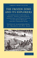 The Frozen Zone and Its Explorers; A Comprehensive Record of Voyages, Travels, Discoveries, Adventures and Whale-Fishing in the Arctic Regions for One Thousand Years