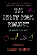 The Fruit Bowl Project: Fifty Ways to Tell a Story - Durkee, Sarah