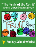 The Fruit of the Spirit: A Bible Study for Kids