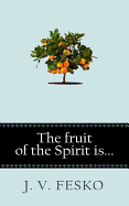 The Fruit of the Spirit Is...
