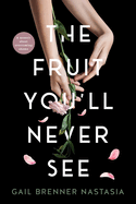 The Fruit You'll Never See: A memoir about overcoming shame.