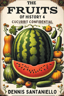 The Fruits of History 4: Cucurbit Confidential
