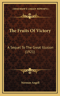 The Fruits of Victory: A Sequel to the Great Illusion (1921)