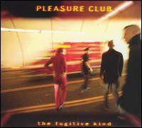 The Fugitive Kind - Pleasure Club