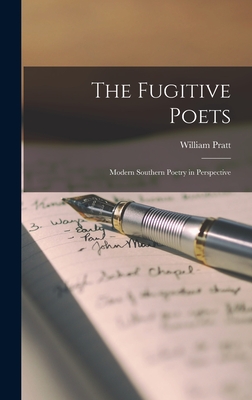 The Fugitive Poets: Modern Southern Poetry in Perspective - Pratt, William 1927-