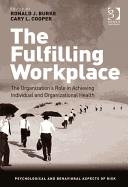 The Fulfilling Workplace: The Organization's Role in Achieving Individual and Organizational Health