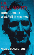 The Full Monty: Montgomery of Alamein, 1887-1942