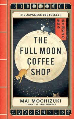 The Full Moon Coffee Shop: The bestselling Japanese healing classic - Mochizuki, Mai