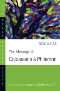 The Fullness & Freedom: The Message of Colossians & Philemon