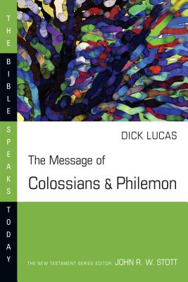 The Fullness & Freedom: The Message of Colossians & Philemon - Lucas, R C