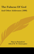 The Fulness of God: And Other Addresses (1898) - Rainsford, Marcus, and Christopher, Alfred M W (Foreword by)