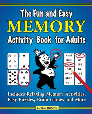 The Fun and Easy Memory Activity Book for Adults: Includes Relaxing Memory Activities, Easy Puzzles, Brain Games and More - Kinnest, J D