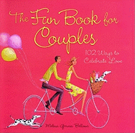 The Fun Book for Couples: 102 Ways to Celebrate Love
