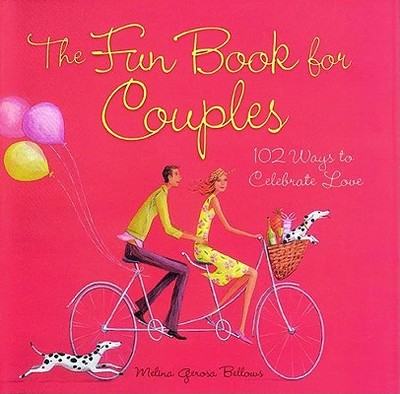 The Fun Book for Couples: 102 Ways to Celebrate Love - Bellows, Melina Gerosa