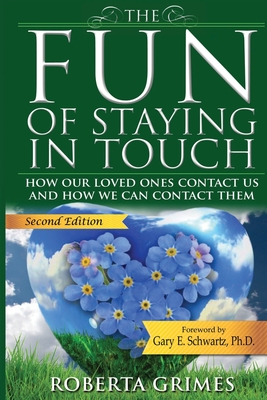 The Fun of Staying in Touch: How Our Loved Ones Contact Us and How We Can Contact Them - Grimes, Roberta