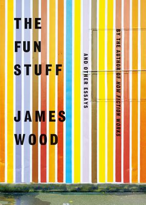 The Fun Stuff: And Other Essays - Wood, James, and Vance, Simon (Read by)
