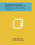 The Function of Art, Addresses of Pope Pius XII: On Sacred Art, Instruction of the Supreme Sacred Congregation of the Holy Office