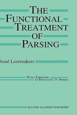 The Functional Treatment of Parsing - Leermakers, Ren
