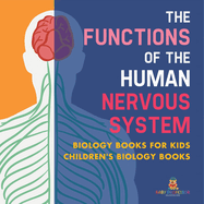 The Functions of the Human Nervous System - Biology Books for Kids Children's Biology Books