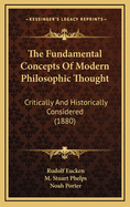 The Fundamental Concepts of Modern Philosophic Thought Critically and Historically Considered