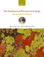 The Fundamental Processes in Ecology: Life and the Earth System
