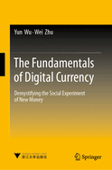 The Fundamentals of Digital Currency: Demystifying the Social Experiment of New Money