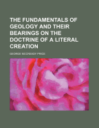 The Fundamentals of Geology and Their Bearings on the Doctrine of a Literal Creation