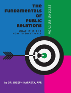 The Fundamentals of Public Relations: What it is and How to Do it Well