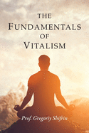 The Fundamentals of Vitalism