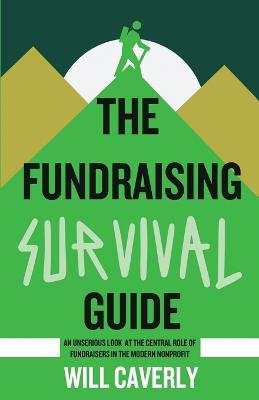 The Fundraising Survival Guide - Caverly, Will