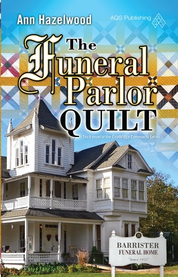 The Funeral Parlor Quilt: Colebridge Community Series Book 3 of 7 - Hazelwood, Ann
