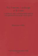 The Funerary Landscape at Knossos: A Diachronic Study of Minoan Burial Customs with Special Reference to the Warrior Graves