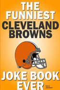 The Funniest Cleveland Browns Joke Book Ever