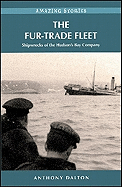 The Fur-Trade Fleet: Shipwrecks of the Hudson's Bay Company