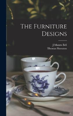 The Furniture Designs - Sheraton, Thomas, and Bell, J Munro