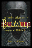 The Further Adventures of Beowulf: Champion of Middle Earth