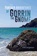 The Further Adventures of Gorrin the Gnome
