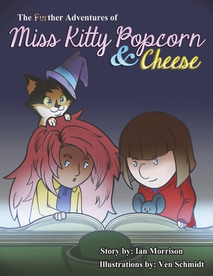 The Further Adventures of Miss Kitty Popcorn & Cheese - Morrison, Ian