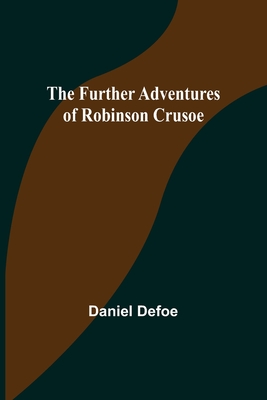 The Further Adventures of Robinson Crusoe - Defoe, Daniel