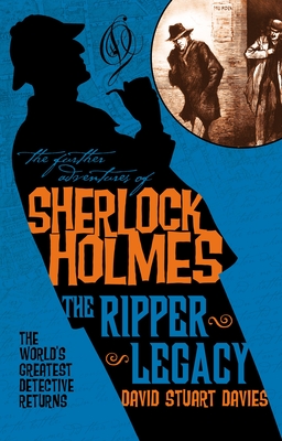 The Further Adventures of Sherlock Holmes: The Ripper Legacy - Davies, David Stuart