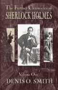 The Further Chronicles of Sherlock Holmes - Volume 1