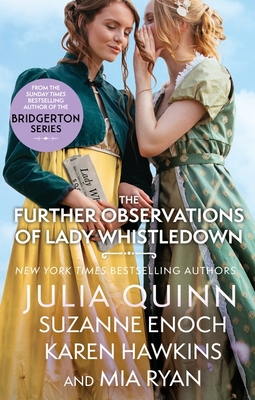 The Further Observations of Lady Whistledown: A dazzling treat for Bridgerton fans! - Quinn, Julia, and Enoch, Suzanne, and Hawkins, Karen