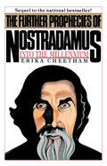 The Further Prophecies of Nostradamus: Into the Millennium
