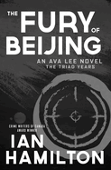 The Fury of Beijing: An Ava Lee Novel: The Triad Years