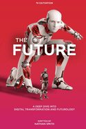 The Future: A Deep Dive into Digital Transformation and Futurology